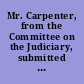 Mr. Carpenter, from the Committee on the Judiciary, submitted the following report the Committee on the Judiciary, who were instructed by resolution of the Senate, of April 7, 1870, "to inquire into and report to the Senate the effect of the fourteenth amendment to the Constitution upon the Indian tribes of the country ; and whether by the provisions thereof the Indians are not citizens of the United States, and whether thereby the vairous treaties heretofore existing between the United States and the various Indian tribes are, or are not annulled, " respectfully report.