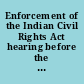 Enforcement of the Indian Civil Rights Act hearing before the United States Commission on Civil Rights : hearing held in Rapid City, South Dakota, July 31-August 1 and August 21, 1986.