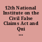 12th National Institute on the Civil False Claims Act and Qui Tam Enforcement