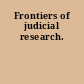 Frontiers of judicial research.