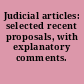 Judicial articles: selected recent proposals, with explanatory comments.