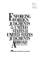 Enforcing foreign judgments in the United States and United States judgments abroad /