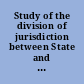 Study of the division of jurisdiction between State and Federal courts.