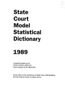 State court model statistical dictionary 1989 : a joint effort of the Conference of State Court Administrators and the National Center for State Courts.
