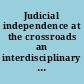 Judicial independence at the crossroads an interdisciplinary approach /