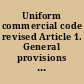 Uniform commercial code revised Article 1. General provisions proposed amendments to Article 2. Sales proposed amendments to Article 2A. Leases (April 16, 2001)