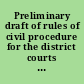 Preliminary draft of rules of civil procedure for the district courts of the United States and the Supreme Court of the District of Columbia /