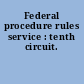 Federal procedure rules service : tenth circuit.