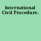 International Civil Procedure.