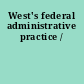 West's federal administrative practice /