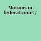 Motions in federal court /