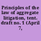 Principles of the law of aggregate litigation, tent. draft no. 1 (April 7, 2008)