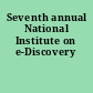 Seventh annual National Institute on e-Discovery