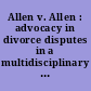 Allen v. Allen : advocacy in divorce disputes in a multidisciplinary environment ; case file and problems /