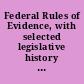 Federal Rules of Evidence, with selected legislative history and new cases and problems.