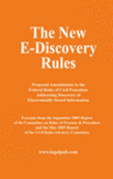 The new e-discovery rules : proposed amendments to the Federal rules of civil procedure.