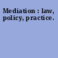 Mediation : law, policy, practice.