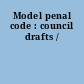 Model penal code : council drafts /