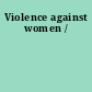 Violence against women /