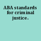 ABA standards for criminal justice.