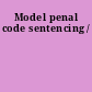 Model penal code sentencing /