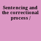 Sentencing and the correctional process /