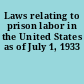 Laws relating to prison labor in the United States as of July 1, 1933