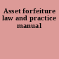 Asset forfeiture law and practice manual