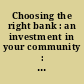 Choosing the right bank : an investment in your community : a handbook for bar associations and their members /
