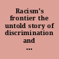 Racism's frontier the untold story of discrimination and division in Alaska /