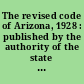 The revised code of Arizona, 1928 : published by the authority of the state : codified and revised with historical data /