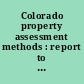 Colorado property assessment methods : report to the Colorado General Assembly.