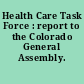 Health Care Task Force : report to the Colorado General Assembly.