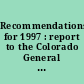 Recommendations for 1997 : report to the Colorado General Assembly /