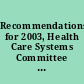 Recommendations for 2003, Health Care Systems Committee : report to the Colorado General Assembly.