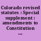 Colorado revised statutes : Special supplement : amendments to Constitution of the State of Colorado and Colorado revised statutes, adopted at the General Election ... /