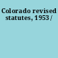 Colorado revised statutes, 1953 /