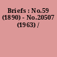 Briefs : No.59 (1890) - No.20507 (1963) /