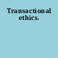 Transactional ethics.