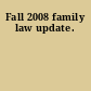 Fall 2008 family law update.