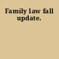 Family law fall update.