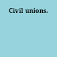 Civil unions.