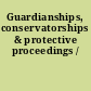 Guardianships, conservatorships & protective proceedings /