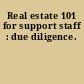 Real estate 101 for support staff : due diligence.