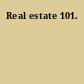 Real estate 101.