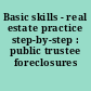 Basic skills - real estate practice step-by-step : public trustee foreclosures /