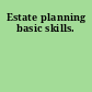 Estate planning basic skills.
