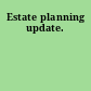 Estate planning update.
