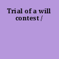 Trial of a will contest /