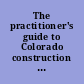The practitioner's guide to Colorado construction law /